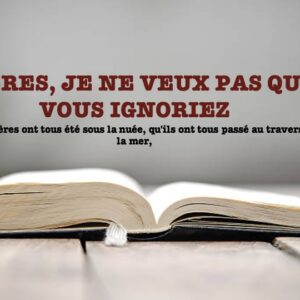 FRÈRES, JE NE VEUX PAS QUE VOUS IGNORIEZ…