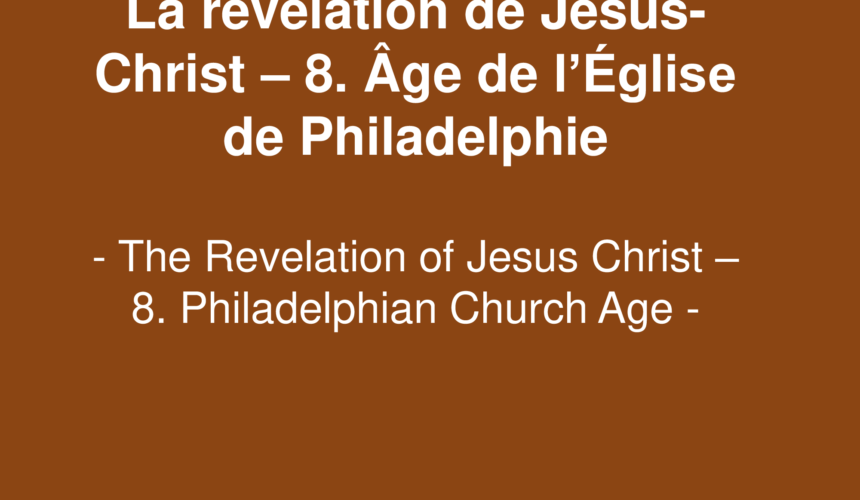 La révélation de Jésus-Christ – 8. Age de l’Eglise de Philadelphie