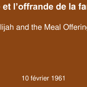 Elie et l’offrande de la farine