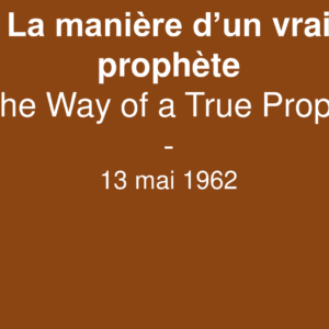La manière d’un vrai prophète