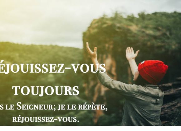 REJOUISSEZ-VOUS TOUJOURS…